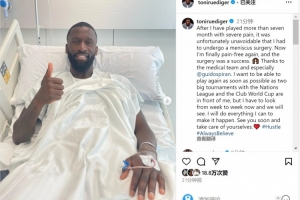 半岛体育官网-吕迪格社媒：忍痛踢了7个多月之后不得不手术，会努力尽快复出